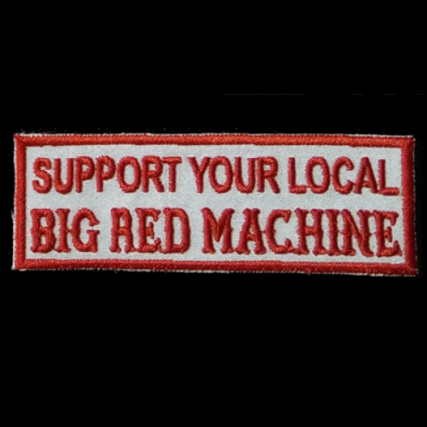 Patch "SUPPORT YOUR LOCAL BIG RED MACHINE"