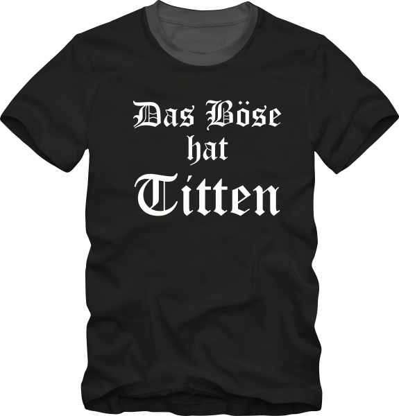 Das Böse hat Titten Shirt